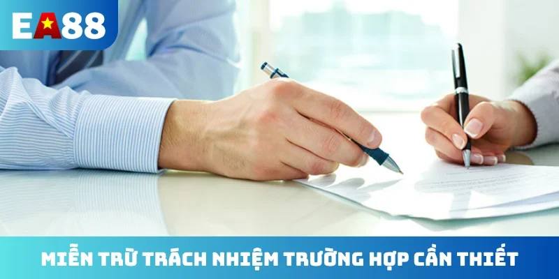 Miễn trừ trách nhiệm trường hợp cần thiết