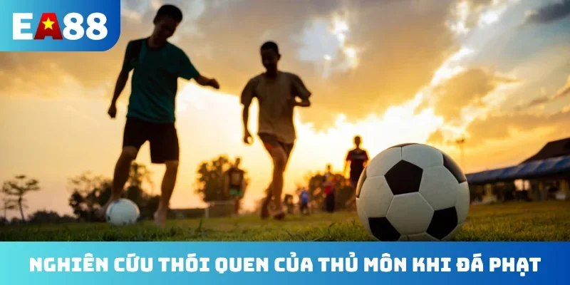 Nghiên cứu thói quen của thủ môn khi đá phạt